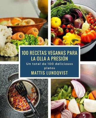 Book cover for 100 recetas veganas para la olla a presión