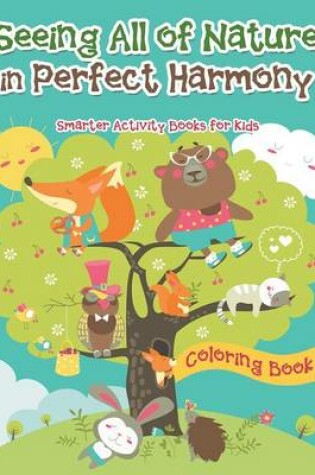 Cover of Seeing All of Nature in Perfect Harmony Coloring Book