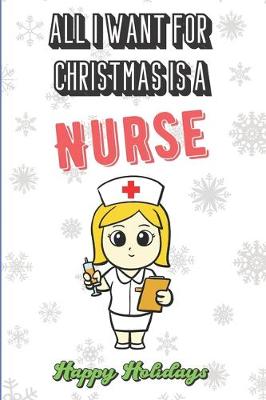 Book cover for All I Want For Christmas Is A Nurse