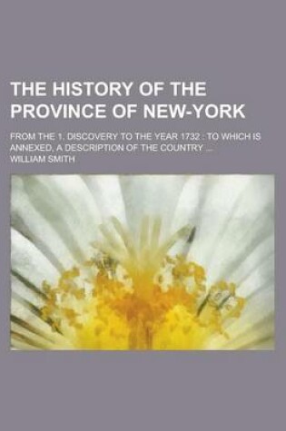Cover of The History of the Province of New-York; From the 1. Discovery to the Year 1732