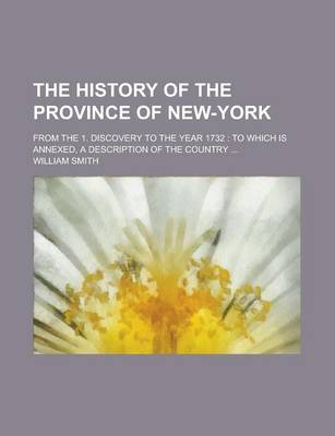 Book cover for The History of the Province of New-York; From the 1. Discovery to the Year 1732