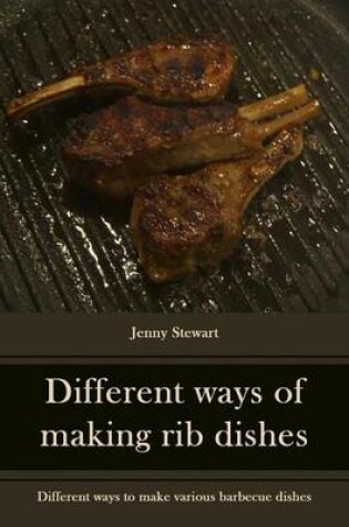 Cover of Different Ways of Making Rib Dishes