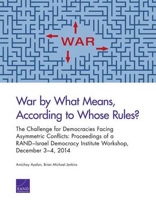 Book cover for War by What Means, According to Whose Rules?