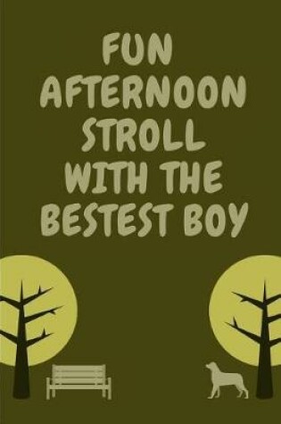 Cover of Fun Afternoon Stroll with the Bestest Boy Cute Journal