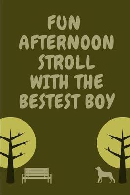 Book cover for Fun Afternoon Stroll with the Bestest Boy Cute Journal