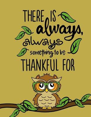 Cover of There Is Always Something...(Gratitude Journal For Kids)