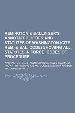 Cover of Remington & Ballinger's Annotated Codes and Statutes of Washington (Cite Rem. & Bal. Code) Showing All Statutes in Force; Codes of Procedure