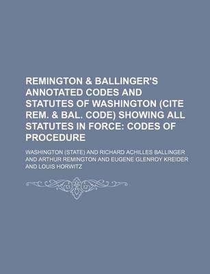 Book cover for Remington & Ballinger's Annotated Codes and Statutes of Washington (Cite Rem. & Bal. Code) Showing All Statutes in Force; Codes of Procedure