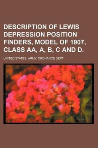 Cover of Description of Lewis Depression Position Finders, Model of 1907, Class AA, A, B, C and D.