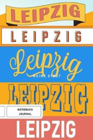 Cover of Leipzig meine Stadt - Notizbuch, Journal