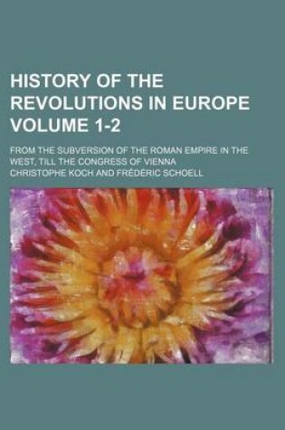 Cover of History of the Revolutions in Europe; From the Subversion of the Roman Empire in the West, Till the Congress of Vienna Volume 1-2