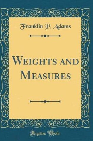 Cover of Weights and Measures (Classic Reprint)