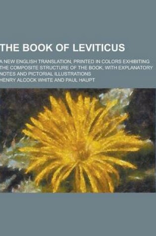 Cover of The Book of Leviticus; A New English Translation, Printed in Colors Exhibiting the Composite Structure of the Book, with Explanatory Notes and Pictori