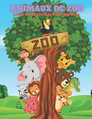 Book cover for ANIMAUX DE ZOO - Livre De Coloriage Pour Enfants