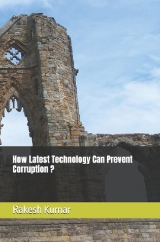 Cover of How Latest Technology Can Prevent Corruption ?