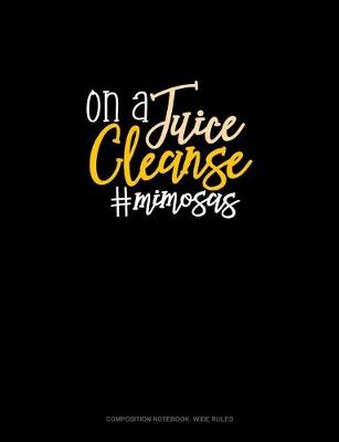 Book cover for On A Juice Cleanse #Mimosas