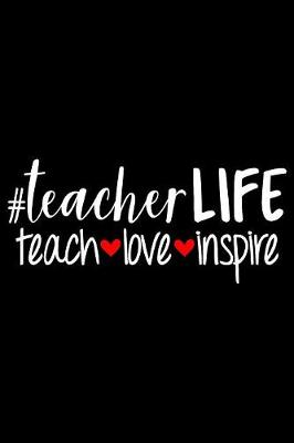 Book cover for #teacherLIFE Teach Love Inspire