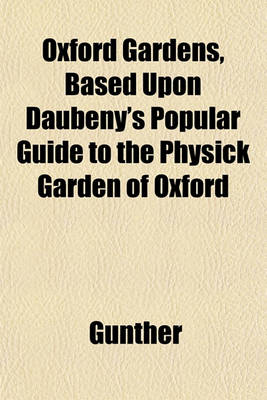 Book cover for Oxford Gardens, Based Upon Daubeny's Popular Guide to the Physick Garden of Oxford