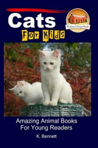 Cover of Cats For Kids - Amazing Animal Books For Young Readers