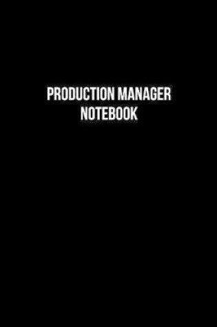 Cover of Production Manager Notebook - Production Manager Diary - Production Manager Journal - Gift for Production Manager