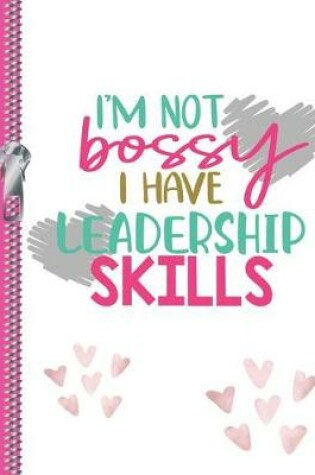 Cover of I'm Not Bossy I Have Leadership Skills