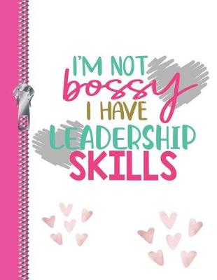 Book cover for I'm Not Bossy I Have Leadership Skills