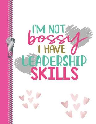 Cover of I'm Not Bossy I Have Leadership Skills