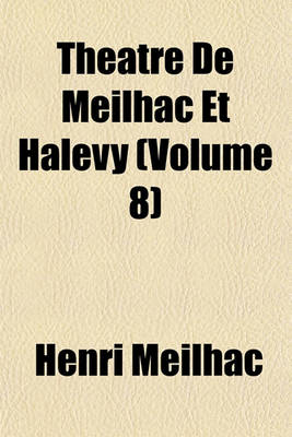 Book cover for Theatre de Meilhac Et Halevy (Volume 8)