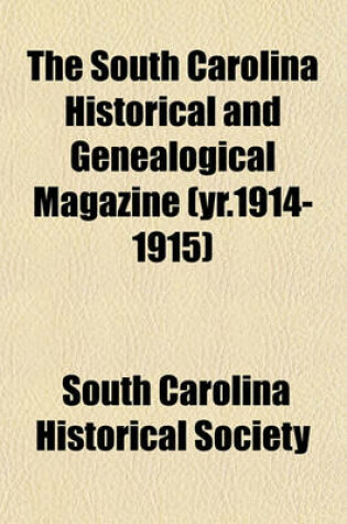 Cover of The South Carolina Historical and Genealogical Magazine (Yr.1914-1915)