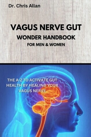 Cover of The Vagus Nerve Gut Wonder Handbook