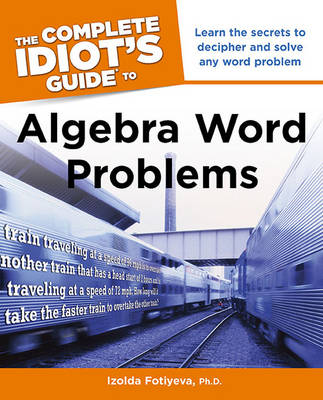 Cover of The Complete Idiot's Guide to Algebra Word Problems