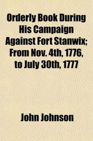 Cover of Orderly Book During His Campaign Against Fort Stanwix; From Nov. 4th, 1776, to July 30th, 1777
