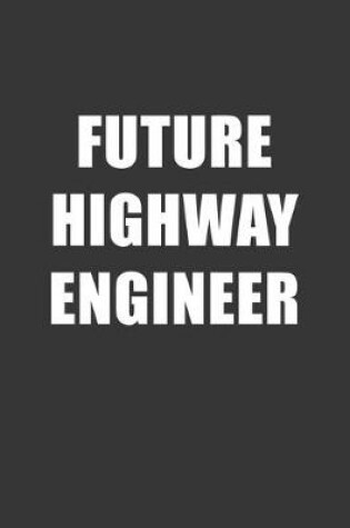 Cover of Future Highway Engineer Notebook