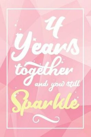 Cover of 4 Years Together And You Still Sparkle