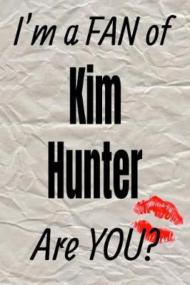 Cover of I'm a Fan of Kim Hunter Are You? Creative Writing Lined Journal