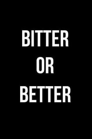 Cover of Bitter or Better