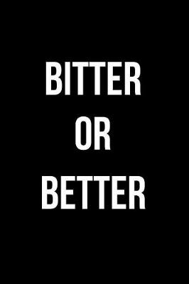 Book cover for Bitter or Better