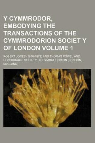 Cover of Y Cymmrodor, Embodying the Transactions of the Cymmrodorion Societ y of London Volume 1