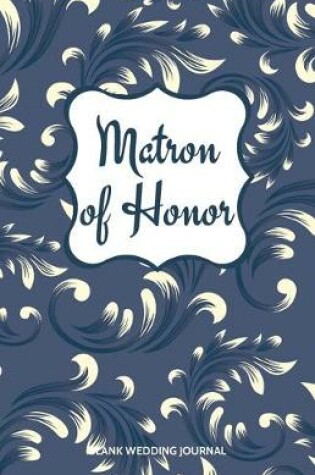 Cover of Matron of Honor Small Size Blank Journal-Wedding Planner&To-Do List-5.5"x8.5" 120 pages Book 10