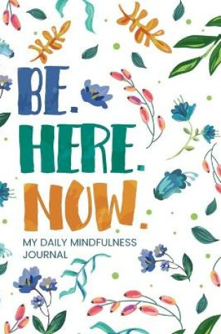 Cover of be. here. now.