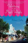 Book cover for Waltzing at the Piggly Wiggly