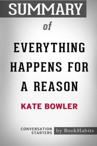 Cover of Summary of Everything Happens for a Reason by Kate Bowler