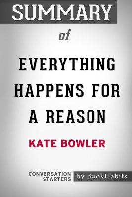 Book cover for Summary of Everything Happens for a Reason by Kate Bowler