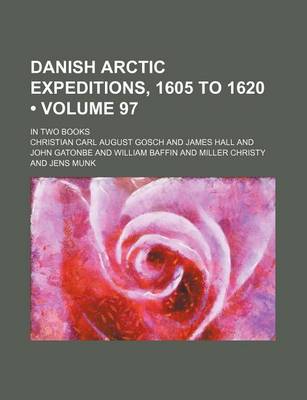 Book cover for Danish Arctic Expeditions, 1605 to 1620 (Volume 97); In Two Books