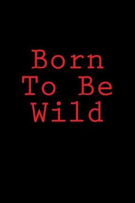 Book cover for Born To Be Wild