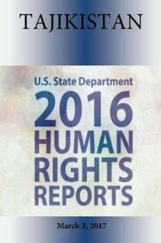 Cover of TAJIKISTAN 2016 HUMAN RIGHTS Report
