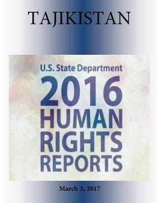 Book cover for TAJIKISTAN 2016 HUMAN RIGHTS Report