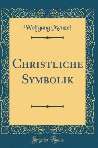 Cover of Christliche Symbolik (Classic Reprint)
