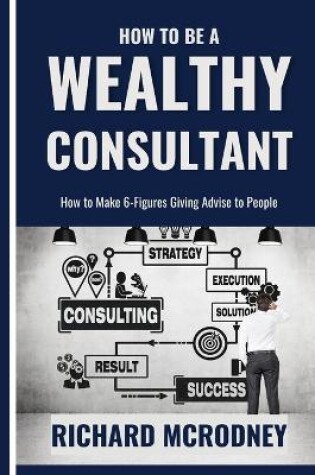 Cover of How To Be a Wealthy Consultant