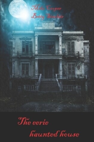 Cover of The eerie haunted house